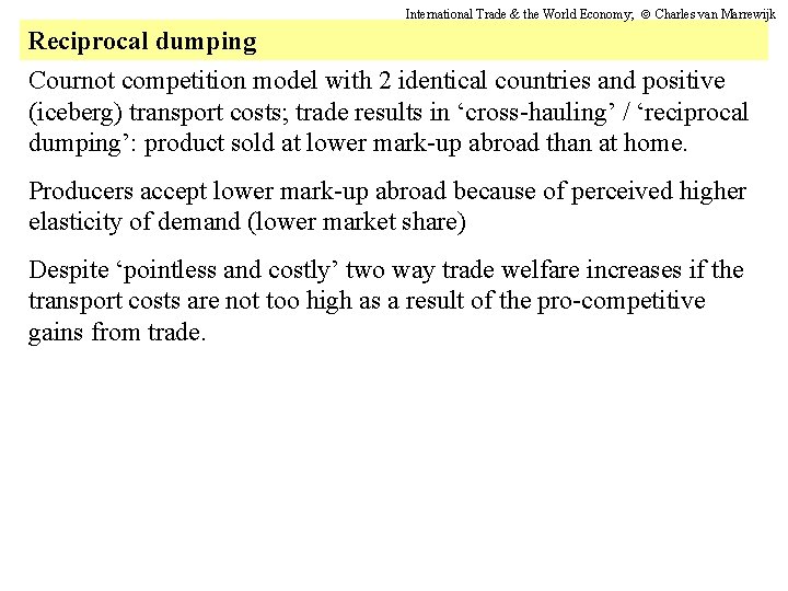International Trade & the World Economy; Charles van Marrewijk Reciprocal dumping Cournot competition model
