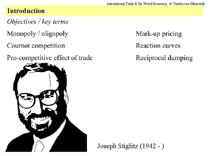 International Trade & the World Economy; Charles van Marrewijk Introduction Joseph Stiglitz (1942 -