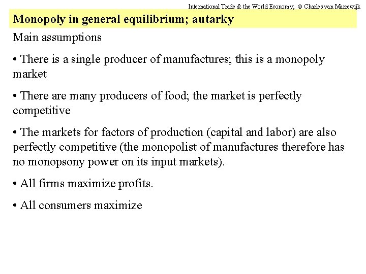 International Trade & the World Economy; Charles van Marrewijk Monopoly in general equilibrium; autarky