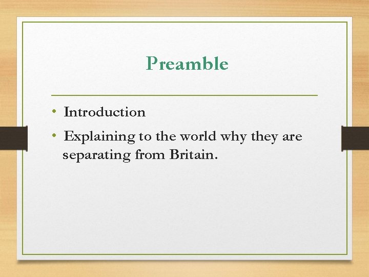 Preamble • Introduction • Explaining to the world why they are separating from Britain.