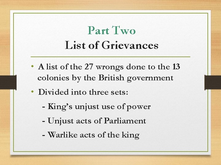 Part Two List of Grievances • A list of the 27 wrongs done to