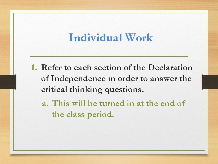 Individual Work 1. Refer to each section of the Declaration of Independence in order