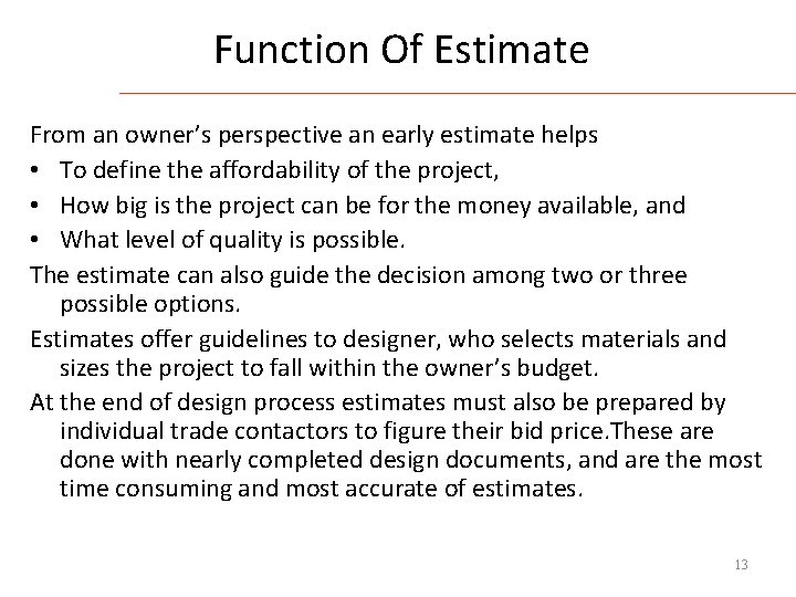 Function Of Estimate From an owner’s perspective an early estimate helps • To define