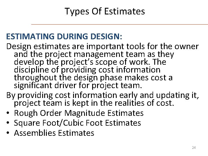 Types Of Estimates ESTIMATING DURING DESIGN: Design estimates are important tools for the owner