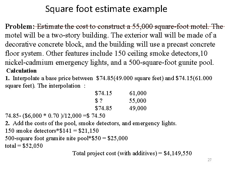 Square foot estimate example Problem: Estimate the cost to construct a 55, 000 square-foot