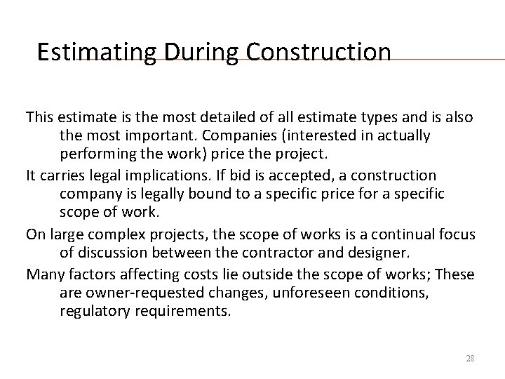 Estimating During Construction This estimate is the most detailed of all estimate types and
