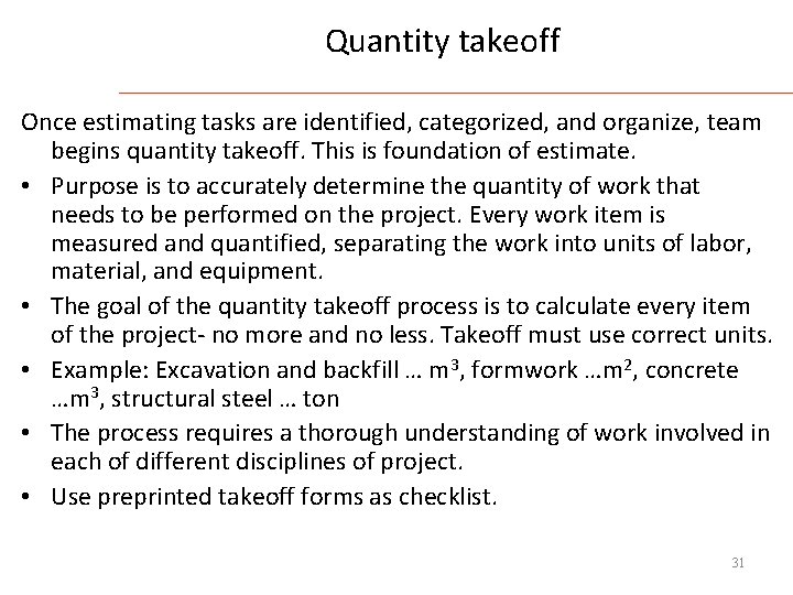 Quantity takeoff Once estimating tasks are identified, categorized, and organize, team begins quantity takeoff.