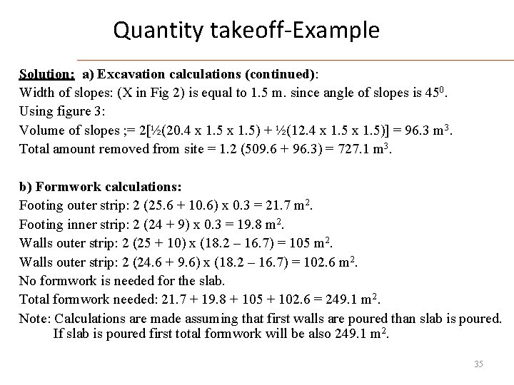Quantity takeoff-Example Solution: a) Excavation calculations (continued): Width of slopes: (X in Fig 2)