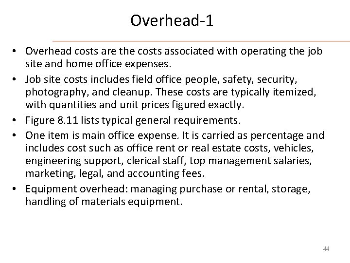 Overhead-1 • Overhead costs are the costs associated with operating the job site and