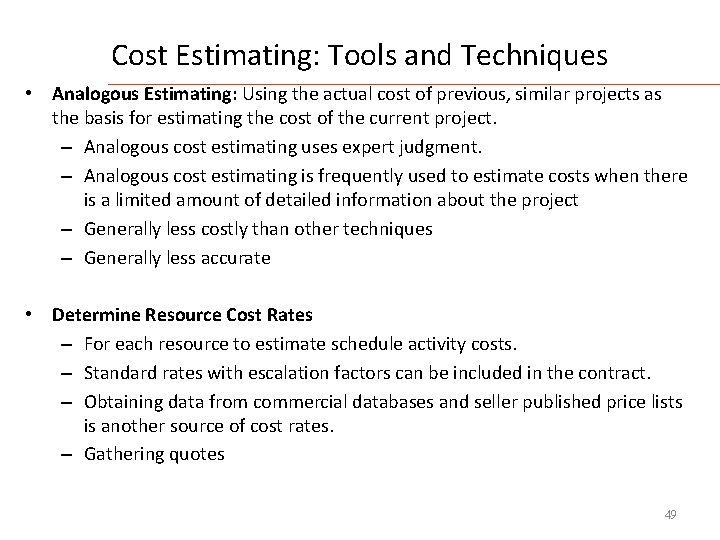 Cost Estimating: Tools and Techniques • Analogous Estimating: Using the actual cost of previous,