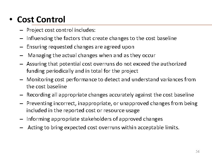  • Cost Control – – – – – Project cost control includes: Influencing