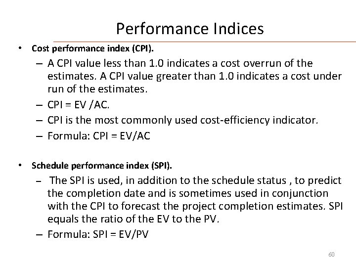 Performance Indices • Cost performance index (CPI). – A CPI value less than 1.