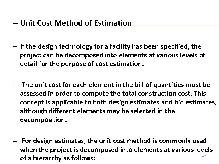– Unit Cost Method of Estimation – If the design technology for a facility