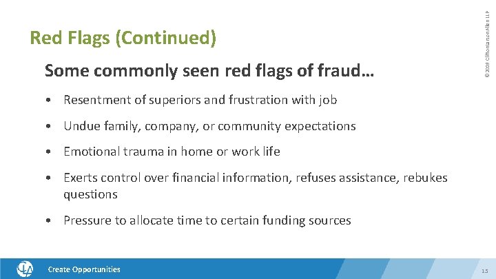 Some commonly seen red flags of fraud… © 2019 Clifton. Larson. Allen LLP Red