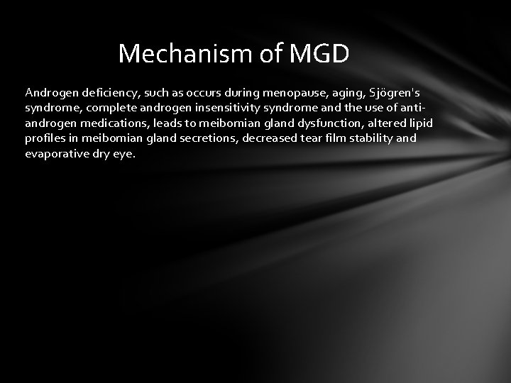 Mechanism of MGD Androgen deficiency, such as occurs during menopause, aging, Sjögren's syndrome, complete Mechanism of MGD Androgen deficiency, such as occurs during menopause, aging, Sjögren's syndrome, complete