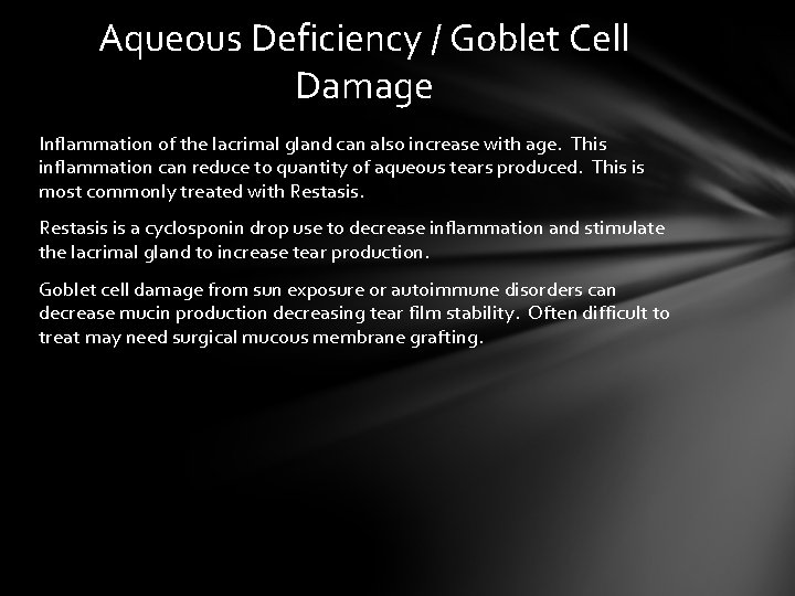 Aqueous Deficiency / Goblet Cell Damage Inflammation of the lacrimal gland can also increase Aqueous Deficiency / Goblet Cell Damage Inflammation of the lacrimal gland can also increase