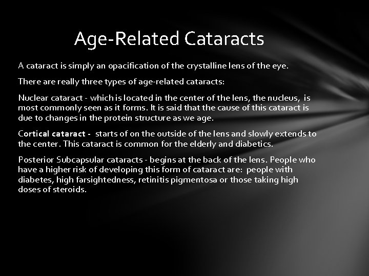 Age-Related Cataracts A cataract is simply an opacification of the crystalline lens of the Age-Related Cataracts A cataract is simply an opacification of the crystalline lens of the