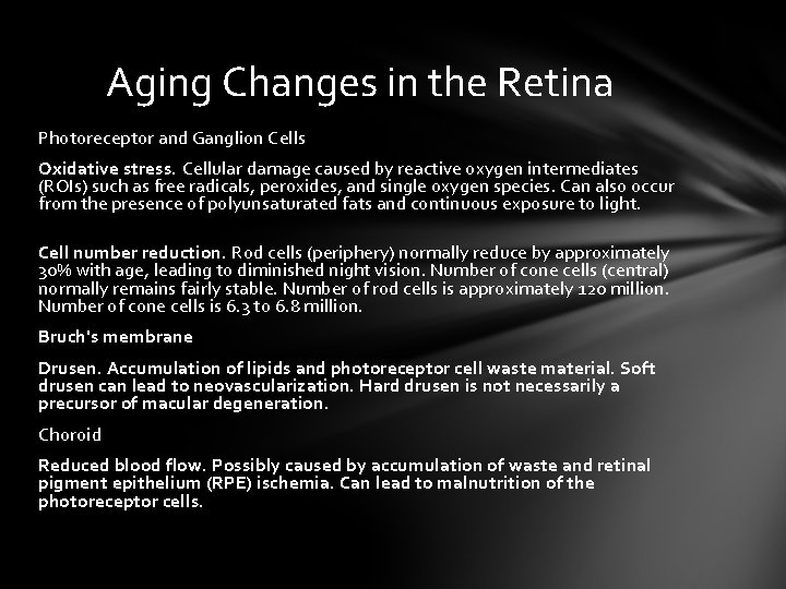 Aging Changes in the Retina Photoreceptor and Ganglion Cells Oxidative stress. Cellular damage caused Aging Changes in the Retina Photoreceptor and Ganglion Cells Oxidative stress. Cellular damage caused