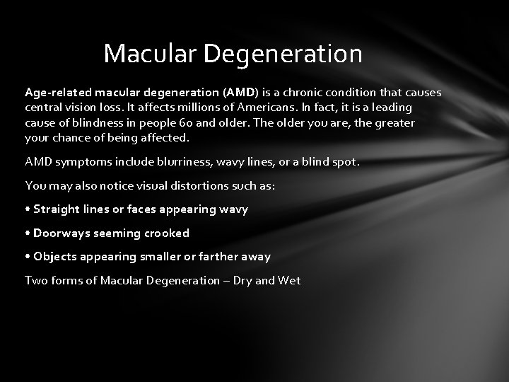Macular Degeneration Age-related macular degeneration (AMD) is a chronic condition that causes central vision Macular Degeneration Age-related macular degeneration (AMD) is a chronic condition that causes central vision