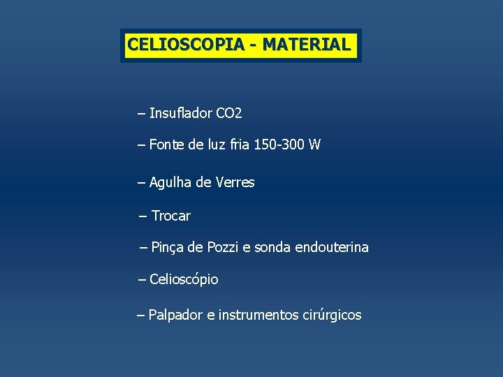 CELIOSCOPIA - MATERIAL – Insuflador CO 2 – Fonte de luz fria 150 -300