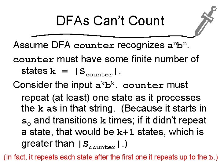 DFAs Can’t Count Assume DFA counter recognizes anbn. counter must have some finite number