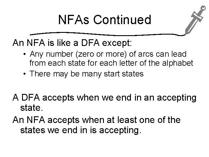 NFAs Continued An NFA is like a DFA except: • Any number (zero or