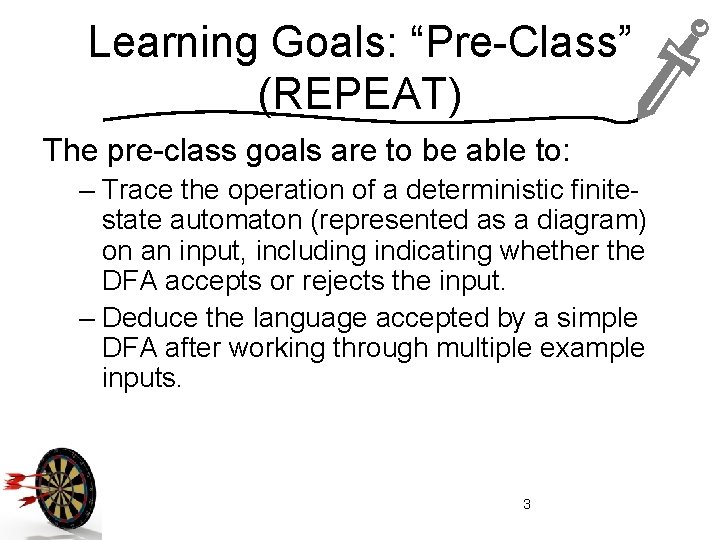 Learning Goals: “Pre-Class” (REPEAT) The pre-class goals are to be able to: – Trace