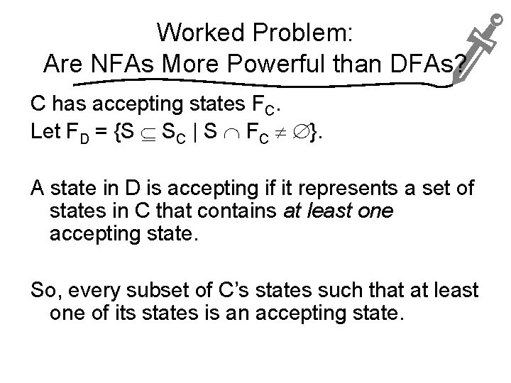 Worked Problem: Are NFAs More Powerful than DFAs? C has accepting states FC. Let