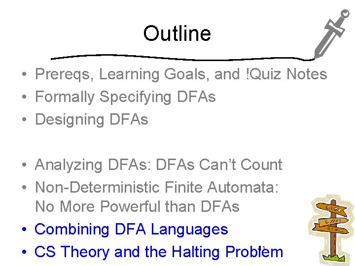 Outline • Prereqs, Learning Goals, and !Quiz Notes • Formally Specifying DFAs • Designing