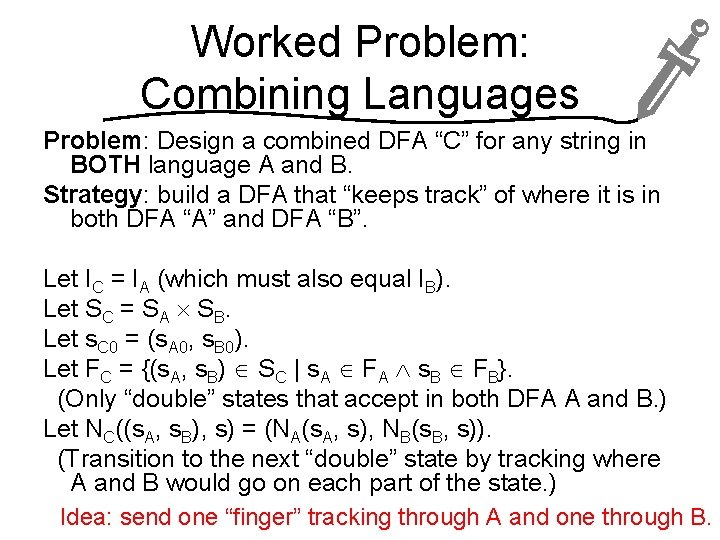 Worked Problem: Combining Languages Problem: Design a combined DFA “C” for any string in