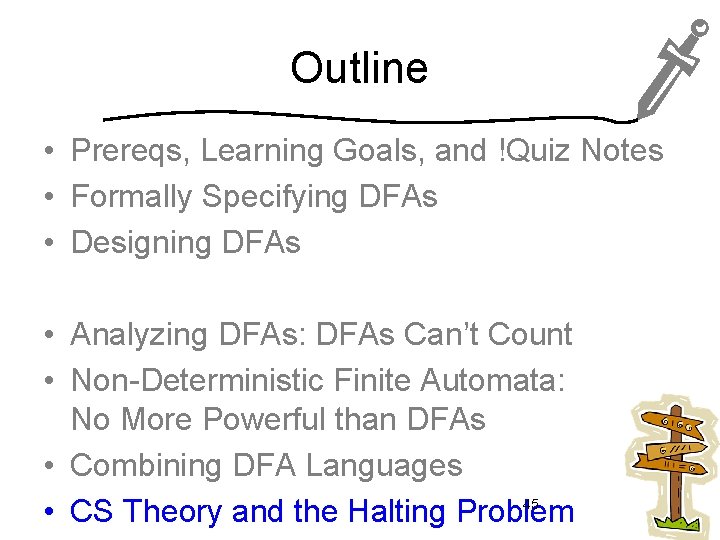 Outline • Prereqs, Learning Goals, and !Quiz Notes • Formally Specifying DFAs • Designing