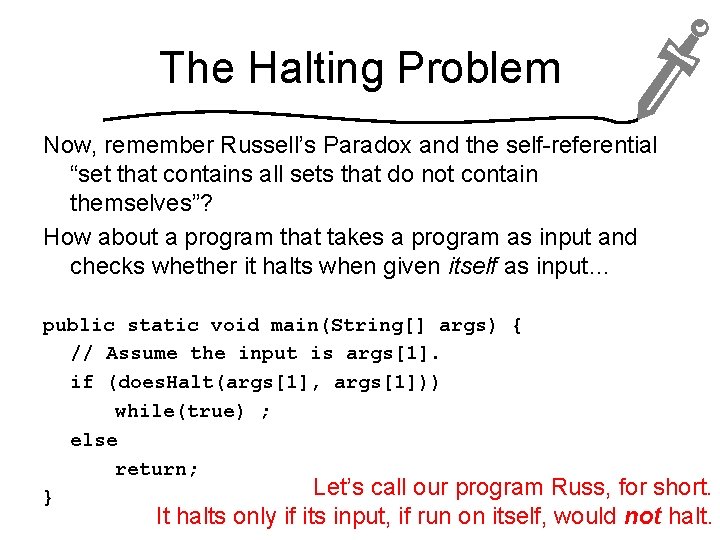 The Halting Problem Now, remember Russell’s Paradox and the self-referential “set that contains all