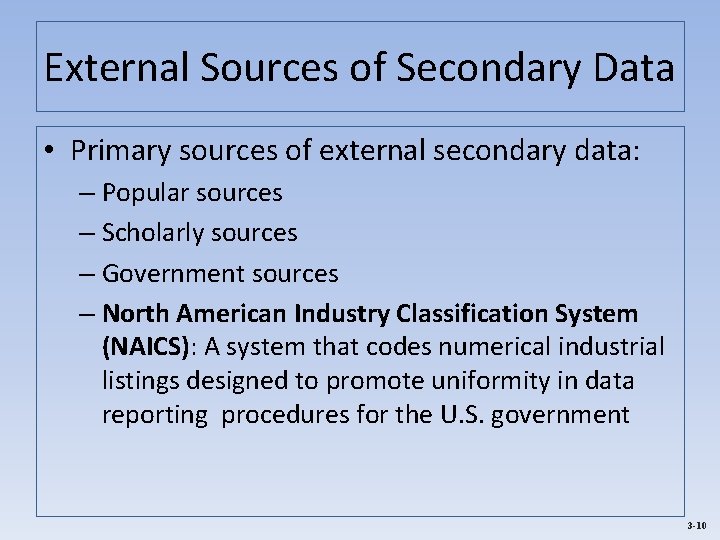 External Sources of Secondary Data • Primary sources of external secondary data: – Popular