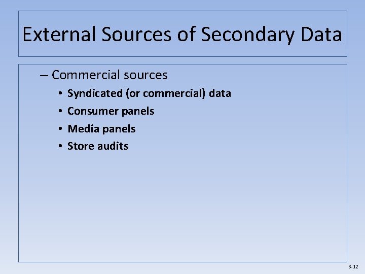 External Sources of Secondary Data – Commercial sources • • Syndicated (or commercial) data