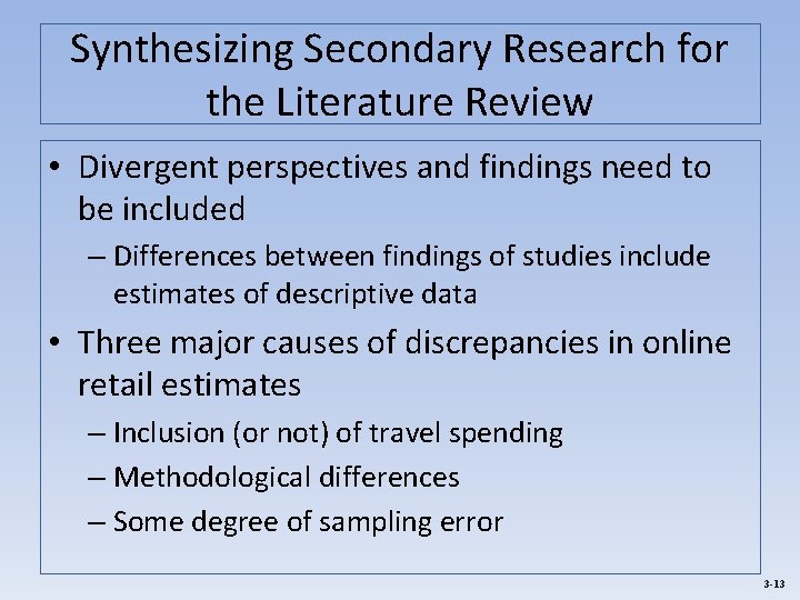 Synthesizing Secondary Research for the Literature Review • Divergent perspectives and findings need to