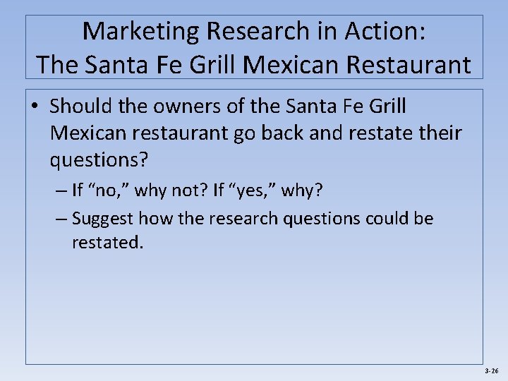 Marketing Research in Action: The Santa Fe Grill Mexican Restaurant • Should the owners