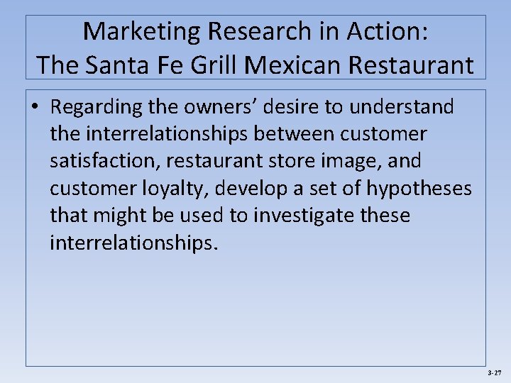 Marketing Research in Action: The Santa Fe Grill Mexican Restaurant • Regarding the owners’