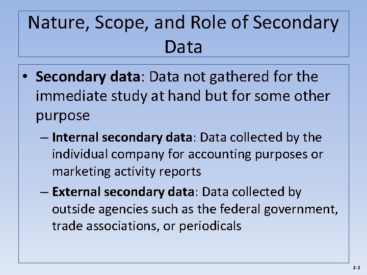 Nature, Scope, and Role of Secondary Data • Secondary data: Data not gathered for