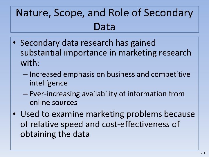 Nature, Scope, and Role of Secondary Data • Secondary data research has gained substantial