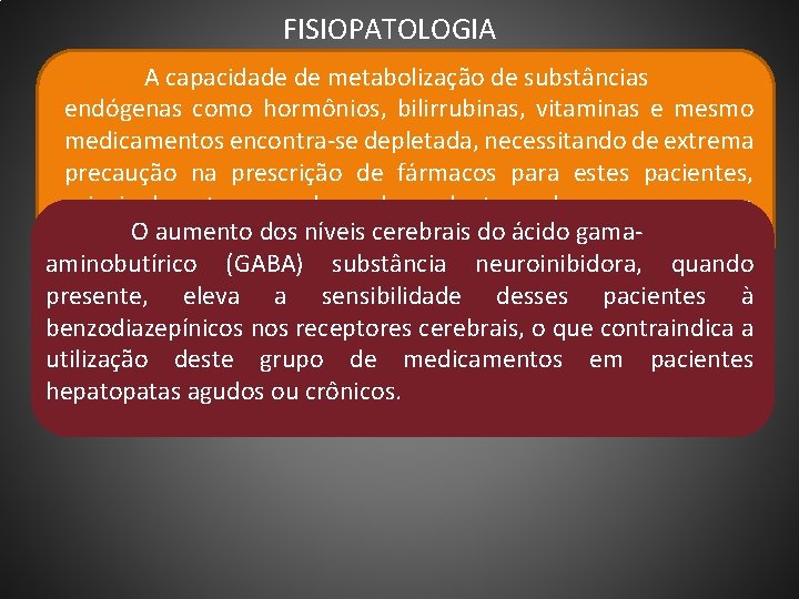 FISIOPATOLOGIA A capacidade de metabolização de substâncias endógenas como hormônios, bilirrubinas, vitaminas e mesmo