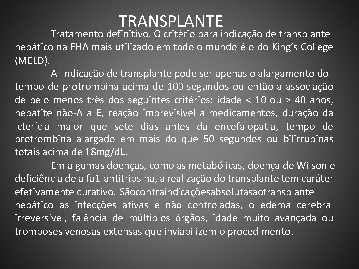 TRANSPLANTE Tratamento definitivo. O critério para indicação de transplante hepático na FHA mais utilizado