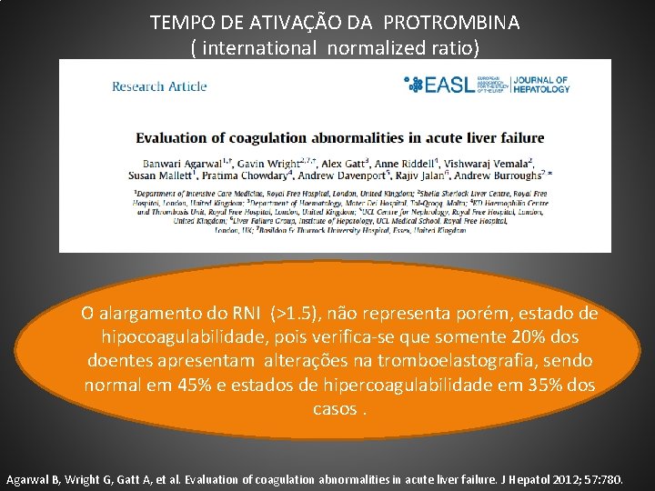 TEMPO DE ATIVAÇÃO DA PROTROMBINA ( international normalized ratio) O alargamento do RNI (>1.