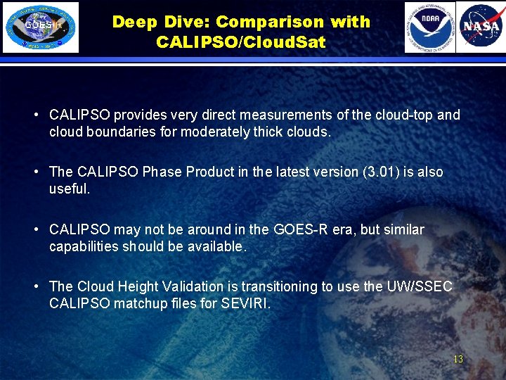 Deep Dive: Comparison with CALIPSO/Cloud. Sat • CALIPSO provides very direct measurements of the