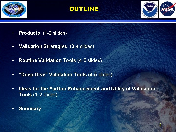 OUTLINE • Products (1 -2 slides) • Validation Strategies (3 -4 slides) • Routine