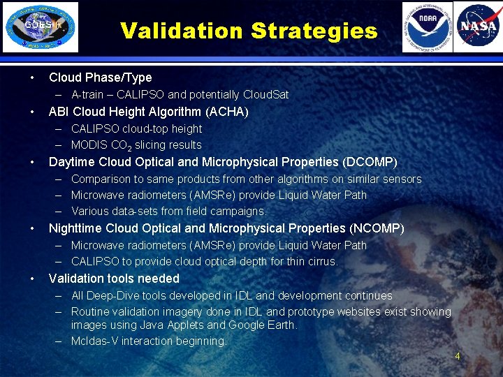 Validation Strategies • Cloud Phase/Type – A-train – CALIPSO and potentially Cloud. Sat •
