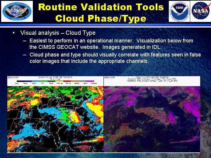 Routine Validation Tools Cloud Phase/Type • Visual analysis – Cloud Type – Easiest to