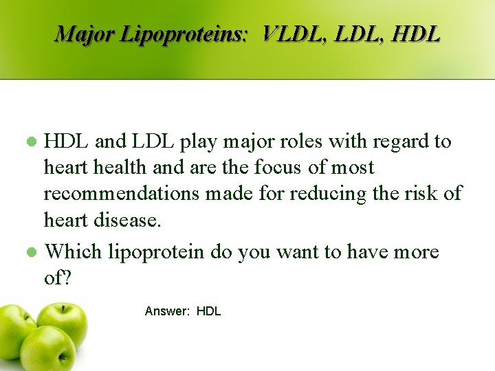 Major Lipoproteins: VLDL, HDL and LDL play major roles with regard to heart health