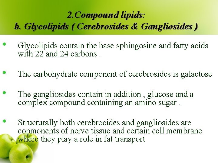 2. Compound lipids: b. Glycolipids ( Cerebrosides & Gangliosides ) • Glycolipids contain the