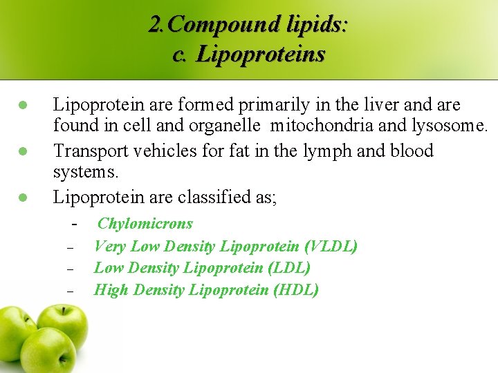 2. Compound lipids: c. Lipoproteins l l l Lipoprotein are formed primarily in the