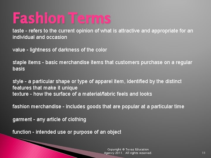 Fashion Terms taste - refers to the current opinion of what is attractive and